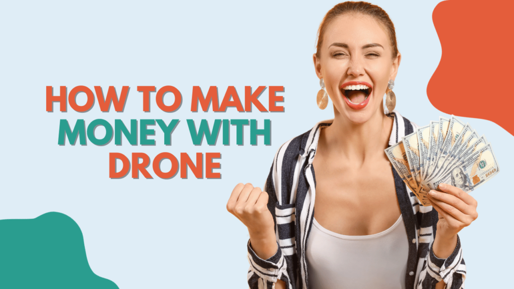 how to make money with a drone