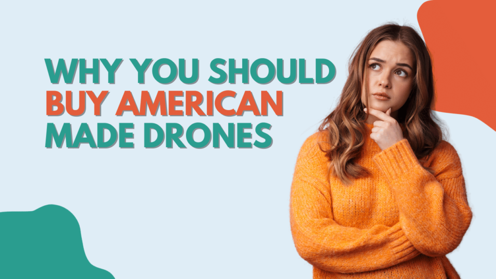 Why you should buy american made drones 