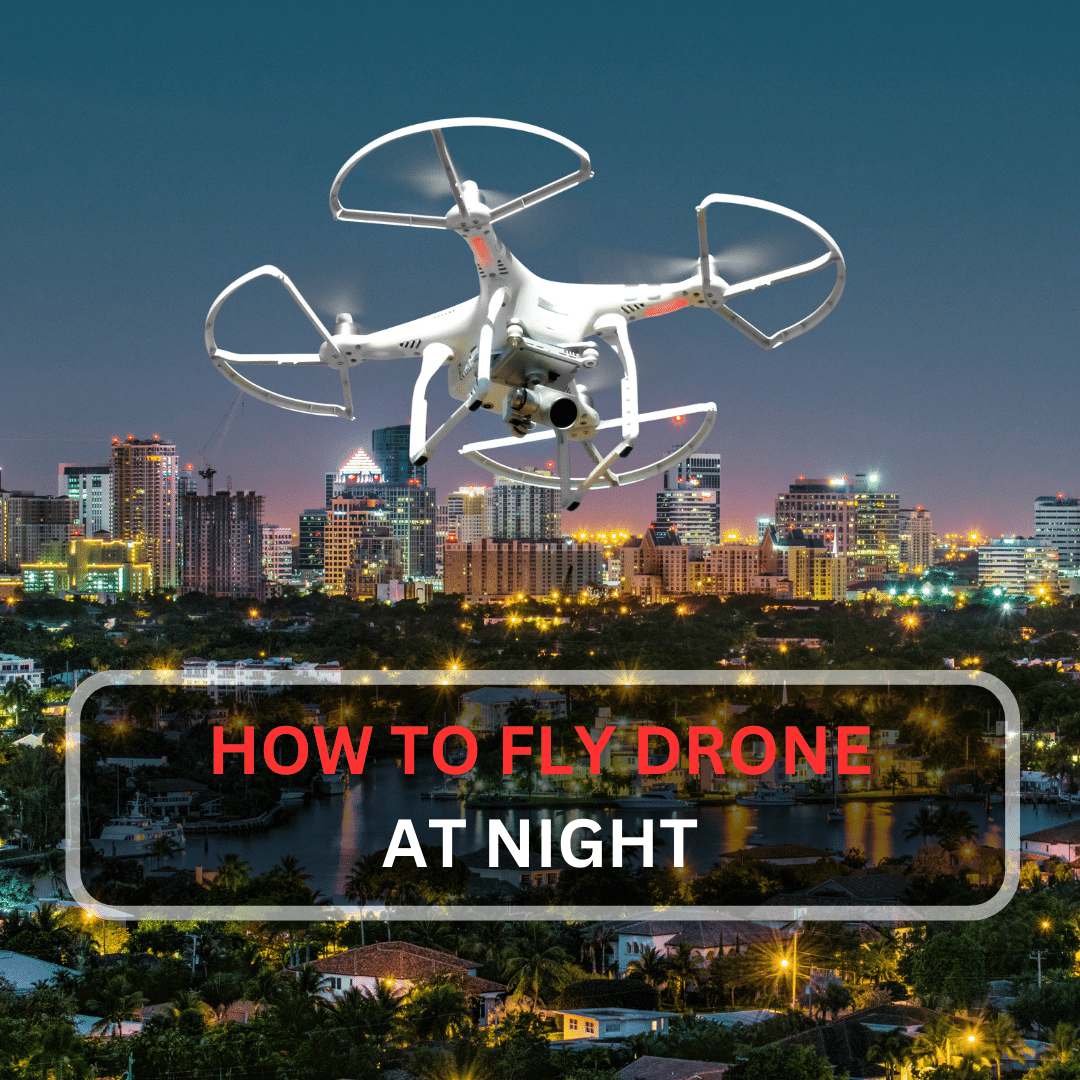 Can You Fly A Drone At Night? The Ultimate Guide To Rules, Lights, And ...