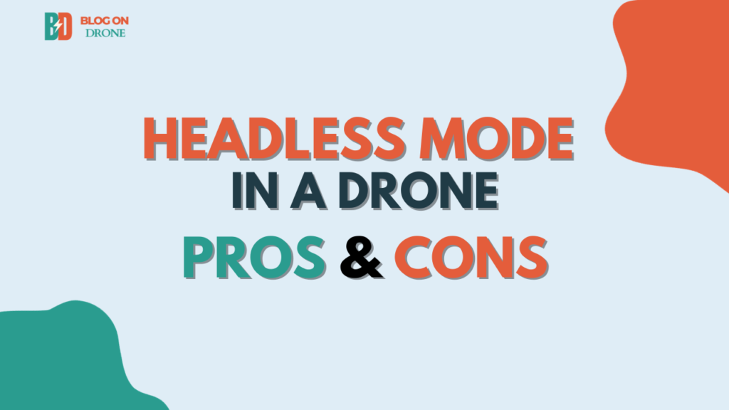 what is headless mode on a drone